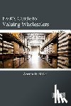 Miller, Warren D - BVR's Guide to Valuing Wholesalers