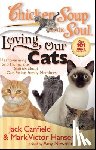 Canfield, Jack - Chicken Soup for the Soul: Loving Our Cats: Heartwarming and Humorous Stories about Our Feline Family Members