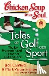 Jack Canfield, Mark Victor Hansen, Amy Newmark - Chicken Soup for the Soul: Tales of Golf and Sport
