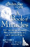 Canfield, Jack - Chicken Soup for the Soul: A Book of Miracles: 101 True Stories of Healing, Faith, Divine Intervention, and Answered Prayers