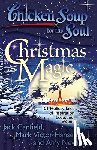 Canfield, Jack - Chicken Soup for the Soul: Christmas Magic: 101 Holiday Tales of Inspiration, Love, and Wonder