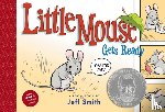 Smith, Jeff - Little Mouse Gets Ready