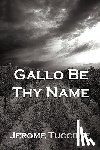 Tuccille, Jerome - Gallo Be Thy Name