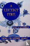 Spears Jones, Patricia - A Lucent Fire: New and Selected Poems