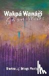 Brings Plenty, Trevino L. - Wakpa Wanagi, Ghost River