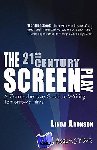 Linda Aronson - The 21st-Century Screenplay - A Comprehensive Guide to Writing Tomorrow's Films