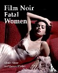 Silver, Alain, Ursini, James - Film Noir Fatal Women