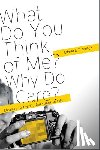 Welch, Edward T - What Do You Think of Me? Why Do I Care?