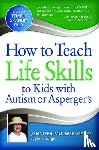 Myers, Jennifer McIlwee - How to Teach Life Skills to Kids with Autism or Asperger's