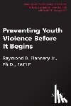 Flannery, Raymond B. - Preventing Youth Violence Before It Begins