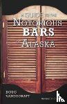 Vandegraft, Doug - A Guide to the Notorious Bars of Alaska