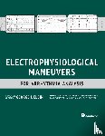 Klein, George J, Gula, Lorne J, Leong-Sit, Peter - Electrophysiological Maneuvers for Arrhythmia Analysis