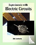 Antoch, Sid - Experiments with Electric Circuits