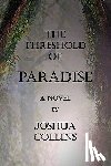 Collins, Joshua - The Threshold of Paradise