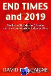 Montaigne, David (David Montaigne) - End Times and 2019 - The End of the Mayan Calendar and the Countdown to Judgment Day