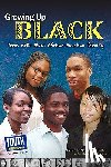 Tucker, Maria Luisa - Growing Up Black: Teens Write about African-American Identity