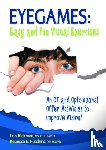 Hickman, Lois, Hutchins, Rebecca - Eyegames: Easy and Fun Visual Exercises - An OT and Optometrist Offer Activities to Improve Vision!
