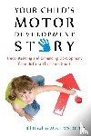 Mays, Jill Howlett - Your Child's Motor Development Story
