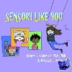 Schneider, Rachel - Sensory Like You - A book for kids with SPD by adults with SPD