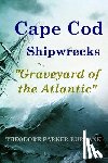 Burbank, Theodore Parker - Cape Cod Shipwrecks: Graveyard of the Atlantic