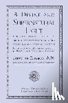 Edwards, Jonathan - A Divine and Supernatural Light: Immediately Imparted to the Soul by the Spirit of God, Shown to Be Both a Scriptural and Rational Doctrine
