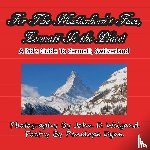 Dyan, Penelope - For The Matterhorn's Face, Zermatt Is The Place, A Kid's Guide To Zermatt, Switzerland