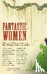Spillman, Rob - Fantastic Women: 18 Tales of the Surreal and the Sublime from Tin House