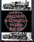 Locomotive Works, Baldwin - History of the Baldwin Locomotive Works 1831-1920