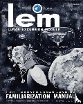 Engineering Co, Grumman Aircraft - LEM Lunar Excursion Module Familiarization Manual