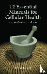 Card, David (David Card) - 12 Essential Minerals for Cellular Health