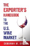 Deborah M. Gray - The Exporter's Handbook to the U.S. Wine Market