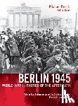 Brettin, Michael, Kroh, Peter - Berlin 1945. World War II