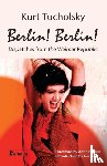 Tucholsky, Kurt - Berlin! Berlin!