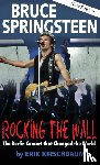 Kirschbaum, Erik - Rocking the Wall. Bruce Springsteen