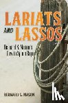 Mason, Bernard S. - Lariats and Lassos: Bernard S. Mason's How to Spin a Rope