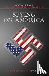 Rich, Paul - Spying on America: Leon G. Turrou's The Nazi Spy Conspiracy in America