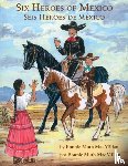 MacMillan, Bonnie Muth - Six Heroes of Mexico / Seis Heroes de Mexico