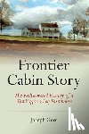 Allen, John C. - Frontier Cabin Story: The Rediscovered History of a West Virginia Log Farmhouse