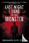 Sáenz, Benjamin Alire - Last Night I Sang to the Monster