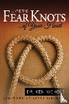 Nichols, Ken - Untie the Fear Knots of Your Heart