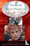 Porter, Darwin, Prince, Danforth - the Sad and Tragic Ending of Lucille Ball