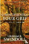 Swindoll, Charles R. - STRENGTHENING YOUR GRIP