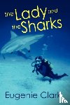 Clark, Eugenie - The Lady and the Sharks