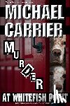Carrier, Michael - Murder at Whitefish Point