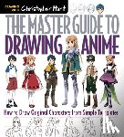 Hart, Christopher - The Master Guide to Drawing Anime