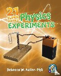 Keller, Rebecca W - 21 Super Simple Physics Experiments