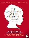 Siegel, Daniel J., Payne, Tina, Bryson, Dr - The Whole-Brain Child Workbook