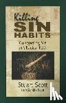 Scott, Stuart - Killing Sin Habits: Conquering Sin with Radical Faith