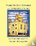 Strongwater, Andrea - Where We Once Gathered, Lost Synagogues of Europe