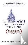 Schrager, Adam - The Blueprint: How the Democrats Won Colorado (and Why Republicans Everywhere Should Care)
